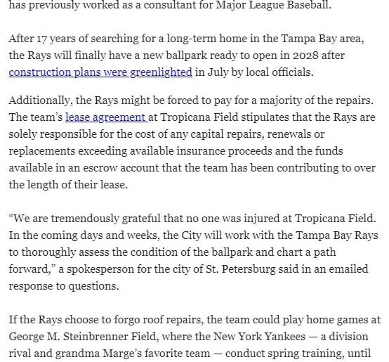 (McClean) Intéressant de Bloomberg... les Rays pourraient décider de ne pas réparer le Tropicana Field et de simplement jouer à des matchs au George Steinbrenner Field (terrain d'entraînement de printemps des Yankees, capacité 11K) jusqu'à ce qu'un nouveau stade soit construit.